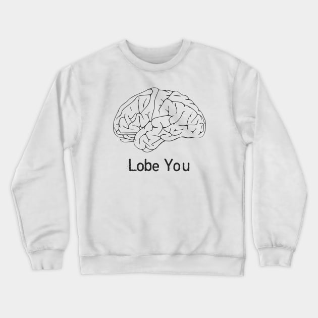 Lobe You Crewneck Sweatshirt by Shirts That Bangs